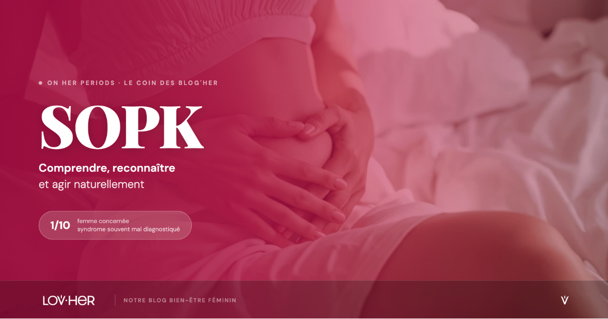 Syndrome des Ovaires Polykystiques (SOPK) : comprendre, reconnaître et agir naturellement